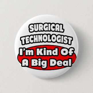 Surgical Technologists .. Big Deal 2 Inch Round Button