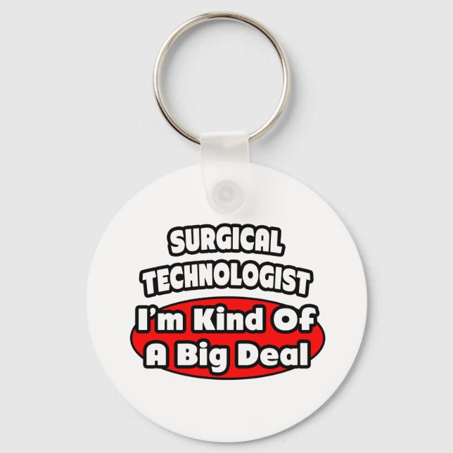 Surgical Technologists .. Big Deal Keychain (Front)