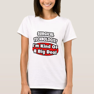 Surgical Technologists .. Big Deal T-Shirt