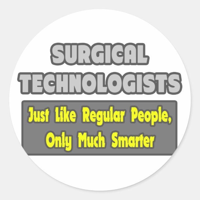 Surgical Technologists ... Smarter Classic Round Sticker (Front)