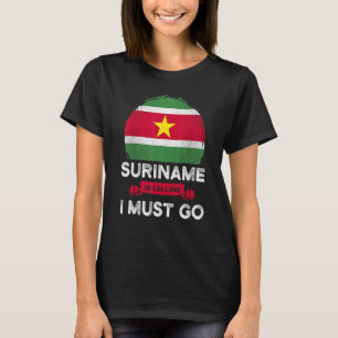 Suriname Is Calling I Must Go Heritage Surinamese T-Shirt
