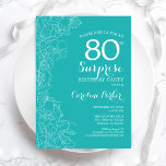 Surprise 80th Birthday Party - Turquoise Floral Invitation<br><div class="desc">Turquoise Floral Surprise 80th birthday party invitation. Minimalist modern design featuring botanical accents and typography script font. Simple feminine invite card perfect for a stylish female surprise bday celebration. Can be customized to any age.</div>
