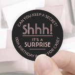 Surprise Birthday Party Shhh! Stylish Pink & Black Classic Round Sticker<br><div class="desc">Add an elegant personalized touch to surprise birthday party invitations, decorations, and favours for her with custom stylish and girly pink and black stickers / envelope seals. All text on these labels is simple to customize for any year birthday or for another occasion, such as a retirement or going away...</div>