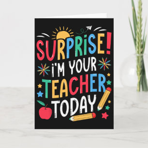 Surprise I’m Your Teacher Today Funny Substitute S Card