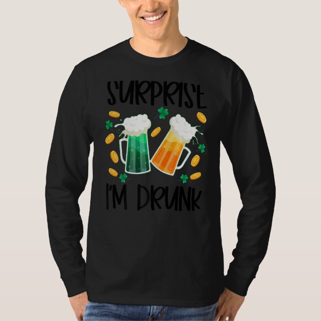 Surprise I'm Drunk St Patrick's Day Funny  2 T-Shirt (Front)