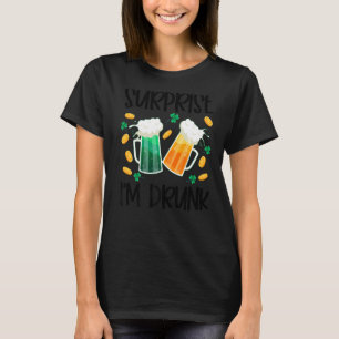 Surprise I'm Drunk St Patrick's Day Funny 2 T-Shirt