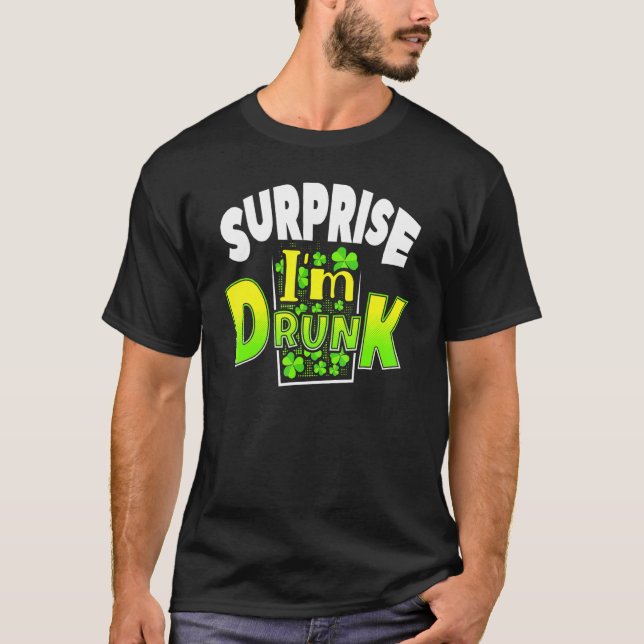 Surprise I'm Drunk St Patrick's Day Funny T-Shirt (Front)