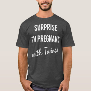Surprise I'm Pregnant With Twins  Announcement for T-Shirt