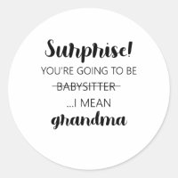 Surprise You're Going To Be Babysitter Grandma
