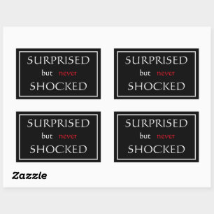 "Surprised but never Shocked" Phrase Sticker