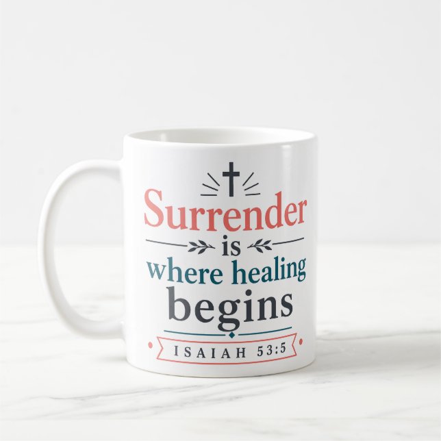 Surrender Is Where Healing Begins Scriptural Truth Coffee Mug (Left)
