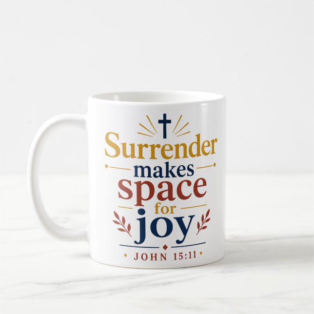 Surrender Makes Space For Joy Scriptural Truth Coffee Mug (Left)