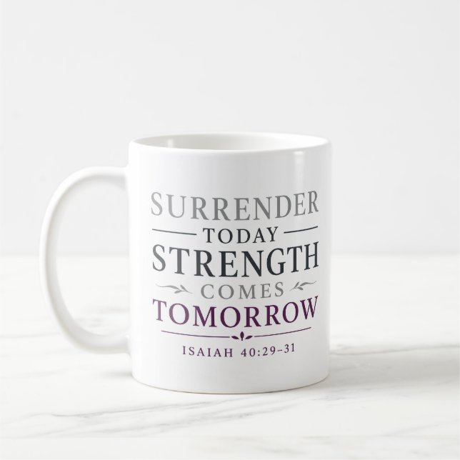 Surrender Today — Strength Comes Tomorrow Quote Coffee Mug (Left)
