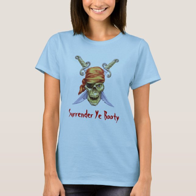 Surrender Ye Booty T-Shirt (Front)