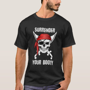 Surrender Your Booty Funny Pirate Skull Long Sleev T-Shirt
