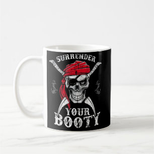 Surrender Your Booty Pirate Skull Funny Jolly Roge Coffee Mug