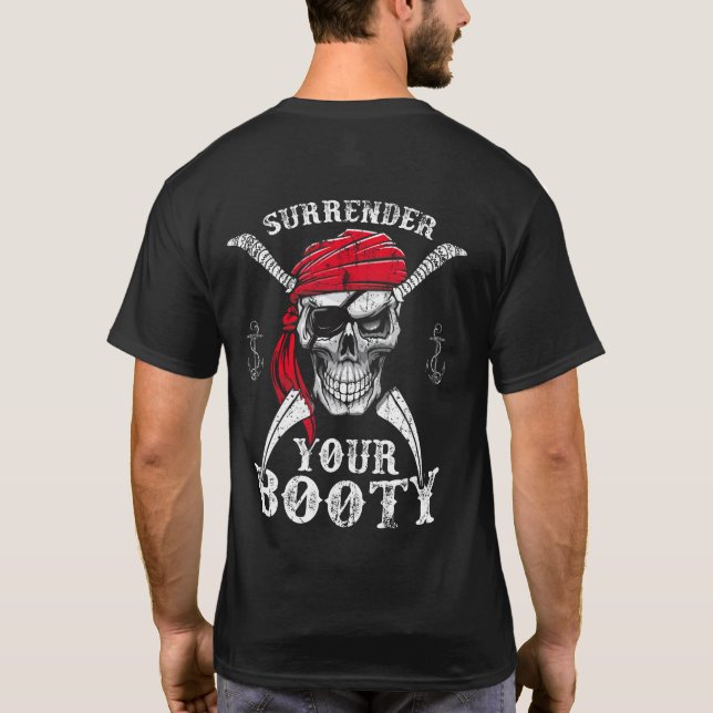 Surrender Your Booty Pirate Skull Funny Jolly Roge T-Shirt (Back)