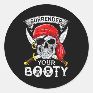 Surrender Your Booty Rate Skull Funny Jolly Roger  Classic Round Sticker