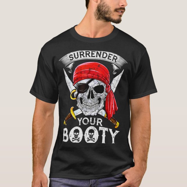 Surrender Your Booty Rate Skull Funny Jolly Roger  T-Shirt (Front)