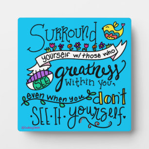 Surround Yourself Plaque