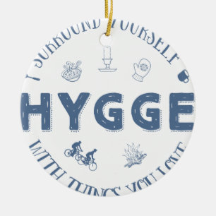 Surround Yourself w. Hygge (Dark Blue text) Ceramic Ornament