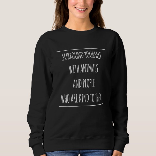 Surround Yourself With Animals Animal Keeper Sweatshirt (Front)