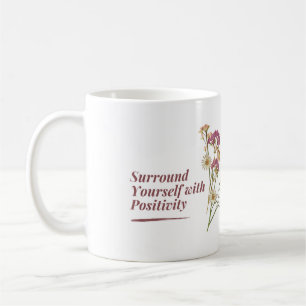 Surround Yourself With Positivity Floral Mug