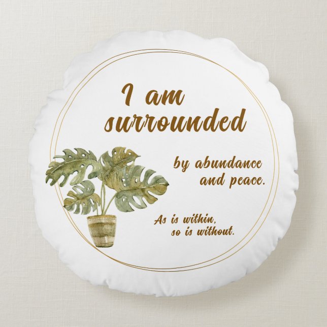 Surrounded by Abundance and Peace Round Cushion (Front)