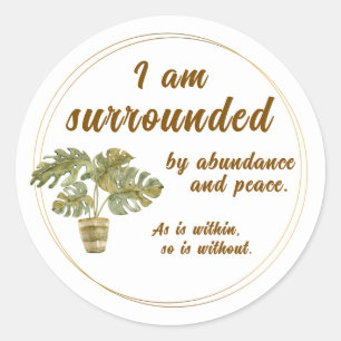Surrounded by Abundance and Peace Round Sticker