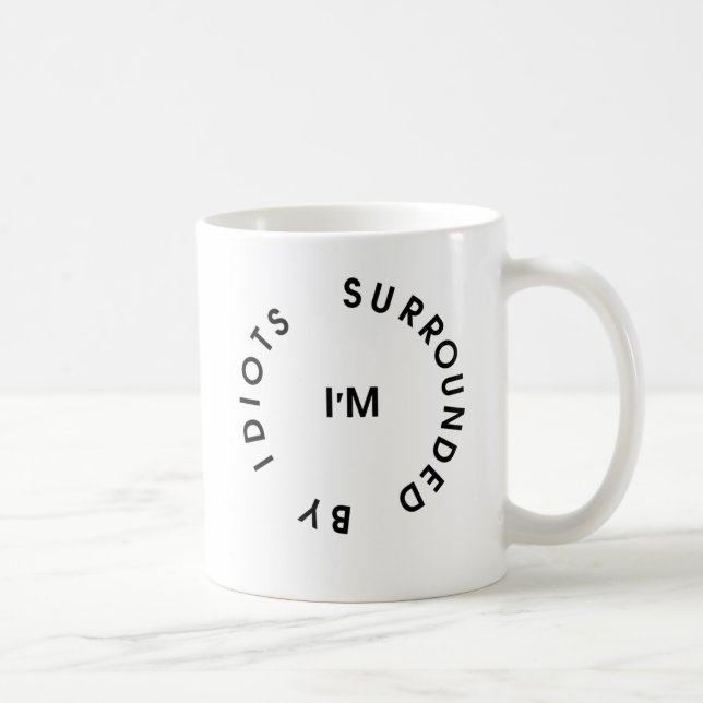 Surrounded By Idiots Coffee Mug (Right)