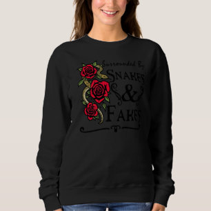 Surrounded By Snakes And Fakes 1 Sweatshirt