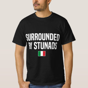 Surrounded by Stunads Italian Slang Italian Saying T-Shirt