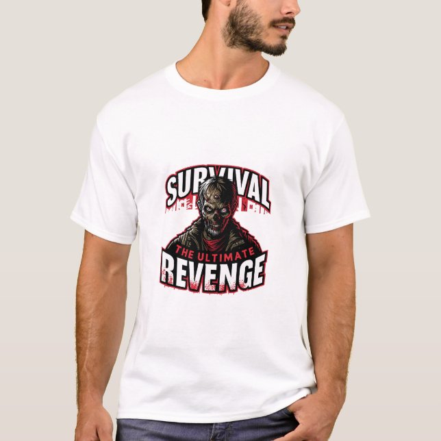 Survival is the ultimate revenge T-Shirt (Front)