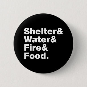 Survival (Shelter & Water & Fire & Food.) Button