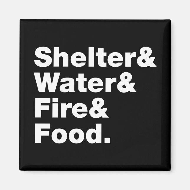 Survival (Shelter & Water & Fire & Food.) Magnet (Front)