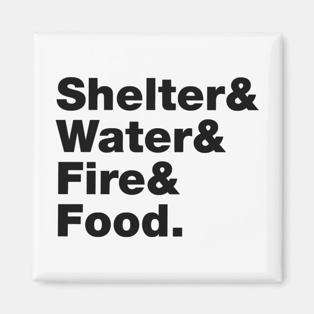 Survival (Shelter & Water & Fire & Food.) Magnet (Front)