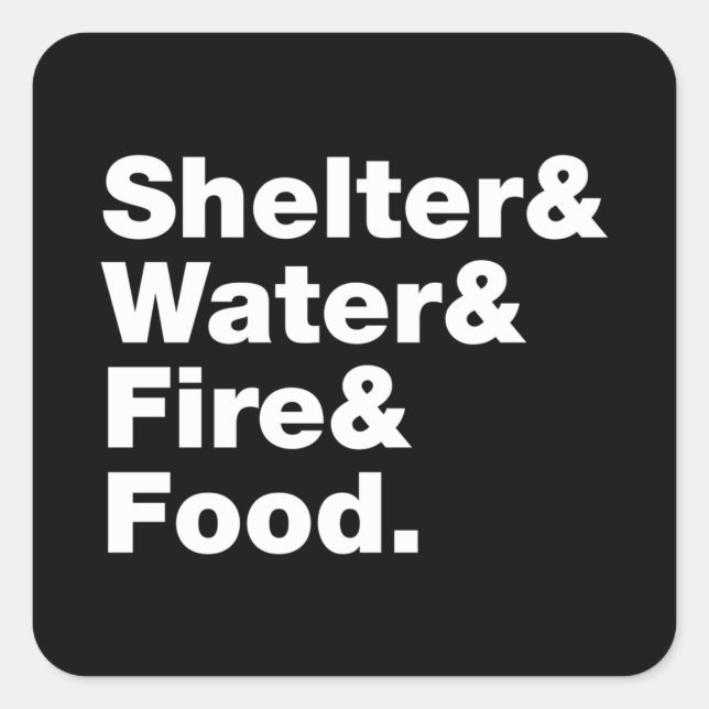 Survival (Shelter & Water & Fire & Food.) Square S Square Sticker (Front)