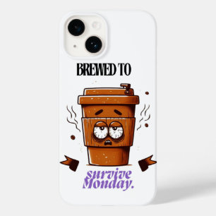 "Survive Monday. BREWED to…" Coffee Mug – Fun Desi Case-Mate iPhone 14 Case