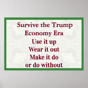 Survive Trump Economy Use It Up Poster