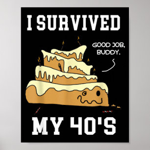 Survived 40s Funny 40th Birthday Quote Fortieth Poster