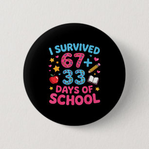 Survived 67 + 33 day of school funny 6 7 teacher 2 inch round button