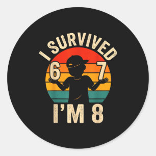 Survived 67 8 funny 8th birthday boy 6 7 meme classic round sticker