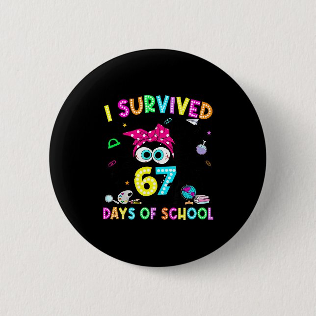 Survived 67 Days Of School Six Seven Meme Teachers 2 Inch Round Button (Front)