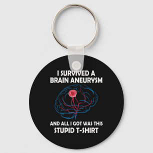 Survived A Brain Aneurysm And All I Got Was This S Keychain