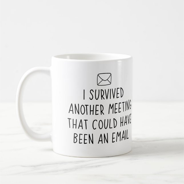 Survived Another Meeting that could have been an.. Coffee Mug (Left)