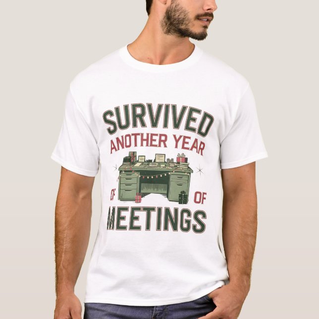 Survived Another Year of Meetings Funny Office   T-Shirt (Front)