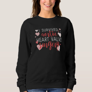 Survived Aortic Heart Valve Surgery Cardio Disease Sweatshirt