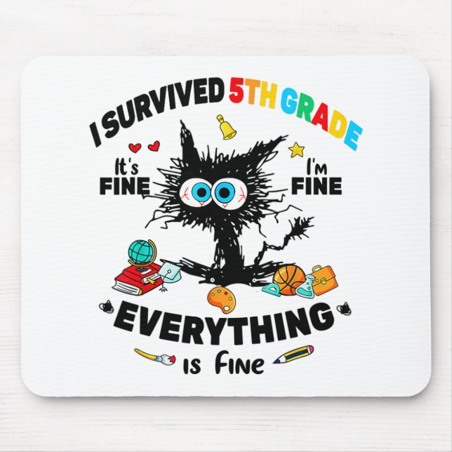 Survived Fifth Grade Last Day Of School It's Fine  Mouse Pad (Front)