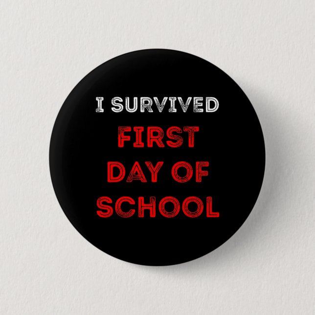 Survived First Day Of School Funny Parent Student 2 Inch Round Button (Front)