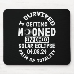 Survived Getting Mooned In Ohio Solar Eclipse Apri Mouse Pad